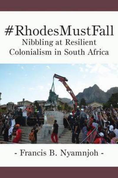 Cover for Francis B Nyamnjoh · #rhodesmustfall. Nibbling at Resilient Colonialism in South Africa (Paperback Book) (2016)