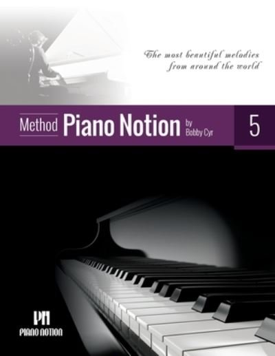 Cover for Cyr Bobby Cyr · Piano Notion Method Book Five: The most beautiful melodies from around the world - Piano Notion Method / English (Partituren) (2020)