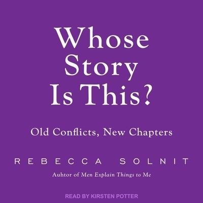 Cover for Rebecca Solnit · Whose Story Is This? (CD) (2019)