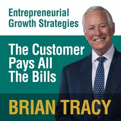 The Customer Pays All the Bills - Brian Tracy - Music - Gildan Media Corporation - 9798200606160 - August 1, 2016