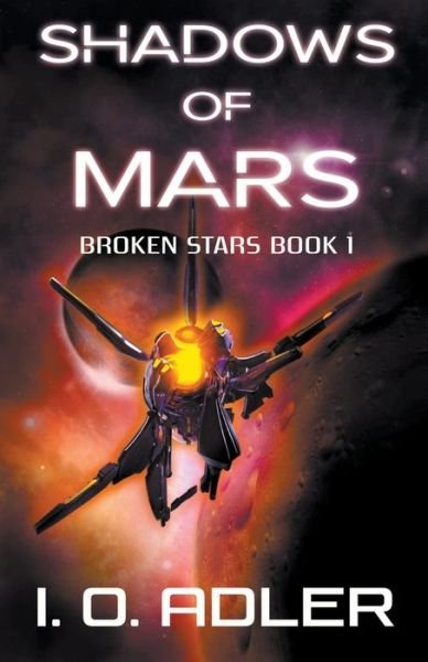 Cover for I O Adler · Shadows of Mars - Broken Stars (Taschenbuch) (2021)