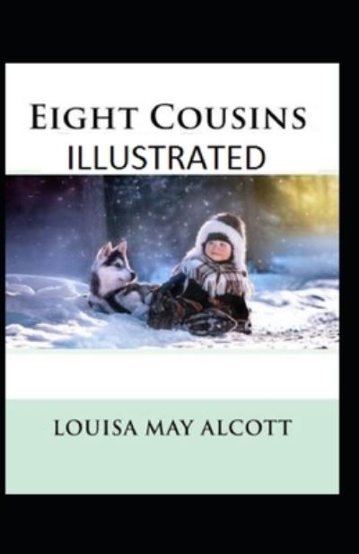 Cover for Louisa May Alcott · Eight Cousins by Louisa May Alcott: (Paperback Book) [Illustrated edition] (2021)