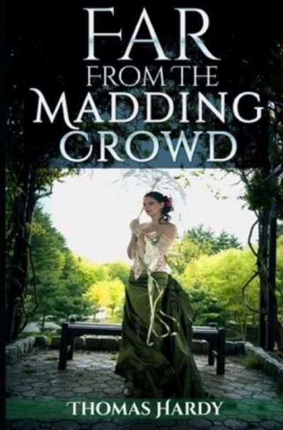 Far from the Madding Crowd - Thomas Hardy - Books - Independently Published - 9798463522160 - August 24, 2021