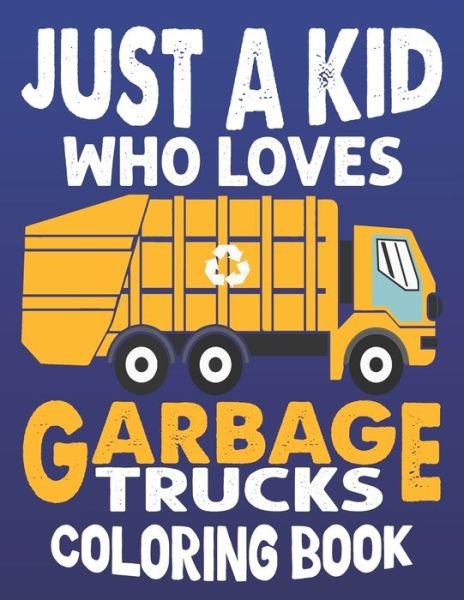 Cover for Rr Publications · Just A Kids Who Loves Garbage Truck Coloring Book: Large Garbage Truck Coloring Book (Paperback Book) (2021)