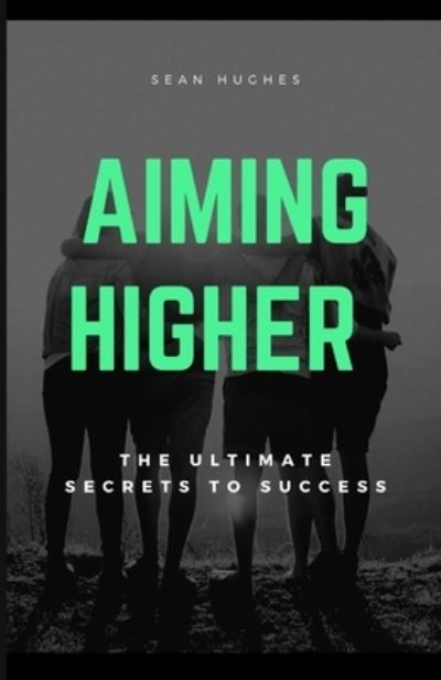 Cover for Sean Hughes · Aiming Higher Handbook: The Ultimate Secrets To Success (Paperback Book) (2021)