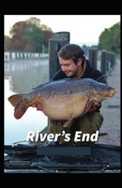 Cover for James Oliver Curwood · The River's End: (Paperback Book) [Illustrated edition] (2021)