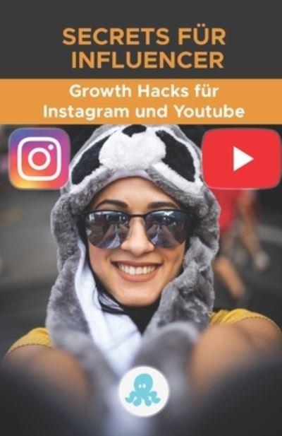 Cover for Red Influencer Marketing Unternehmen · Secrets fur Influencer: Growth Hacks fur Instagram und Youtube: Tricks, Kniffe und Profi-Geheimnisse, um Follower zu gewinnen und die Reichweite auf Instagram und Youtube zu vervielfachen. (Paperback Book) (2021)