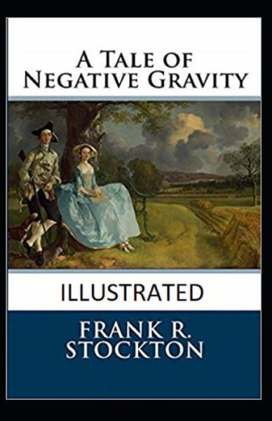 Cover for Frank R Stockton · A Tale of Negative Gravity Illustrated (Taschenbuch) (2021)