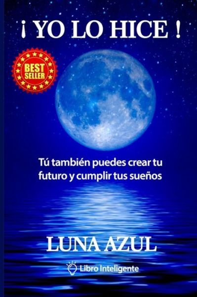 Cover for Luna Azul · !Yo lo hice!: Tu tambien puedes crear tu futuro y cumplir tus suenos (Pocketbok) (2021)