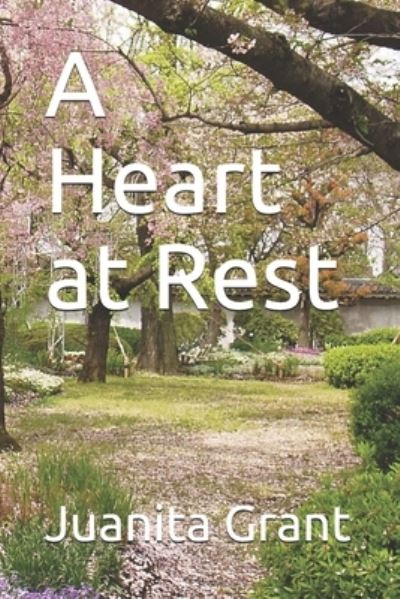 Cover for Juanita Grant · A Heart at Rest (Paperback Book) (2021)