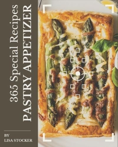 Cover for Lisa Stocker · 365 Special Pastry Appetizer Recipes (Paperback Book) (2020)