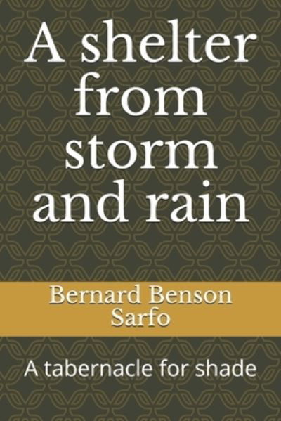 A shelter from storm and rain - Bernard Benson Sarfo - Bøger - Independently Published - 9798584878160 - 21. december 2020