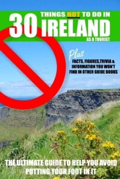 Cover for Ireland Buy Design · 30 Things NOT to do in Ireland as a Tourist (Taschenbuch) (2021)