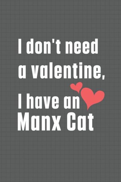 Cover for Bigtime Publications · I don't need a valentine, I have a Manx Cat (Paperback Book) (2020)