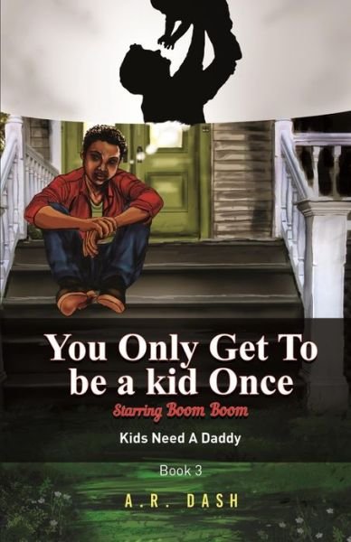 Cover for A R Dash · You Only Get To Be A Kid Once (Paperback Book) (2020)