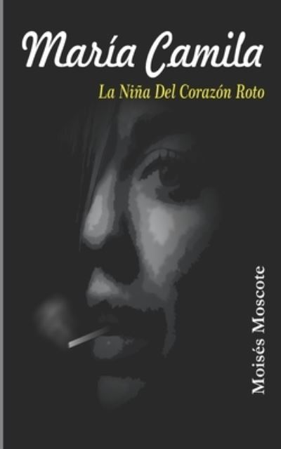 Cover for Moises Moscote · Maria camila, La Nina Del Corazon Roto (Paperback Book) (2020)