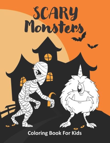 Cover for Fantastica Press · Scary Monsters Coloring Book For Kids: Cute Horror Color Activity Pages For Fun, Relaxation and Entertainment (Paperback Book) (2020)