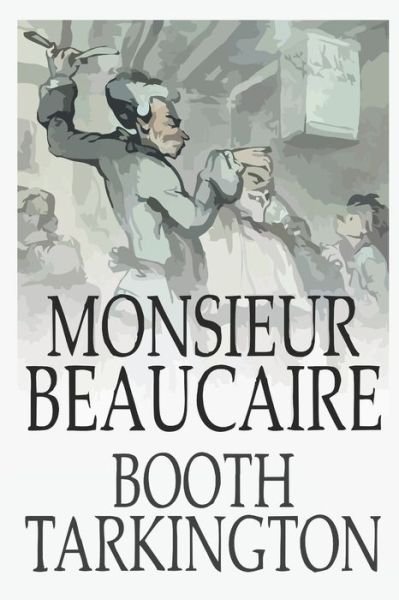 Cover for Booth Tarkington · Monsieur Beaucaire (Paperback Book) (2020)