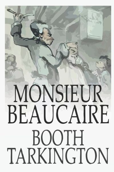 Monsieur Beaucaire - Booth Tarkington - Książki - Independently Published - 9798648835160 - 26 maja 2020