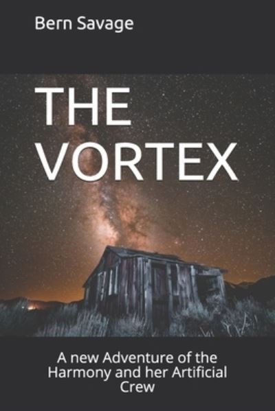 Cover for Bern Savage · The Vortex: A new Adventure of the Harmony and her Artificial Crew (Paperback Book) (2020)
