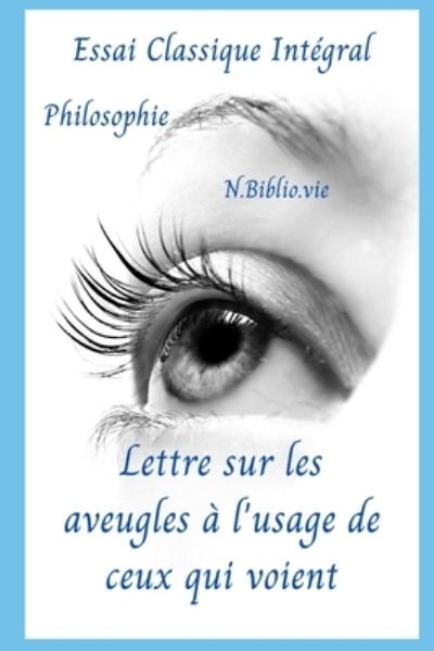 Lettre sur les aveugles a l'usage de ceux qui voient - Denis Diderot - Books - Independently Published - 9798689821160 - September 24, 2020