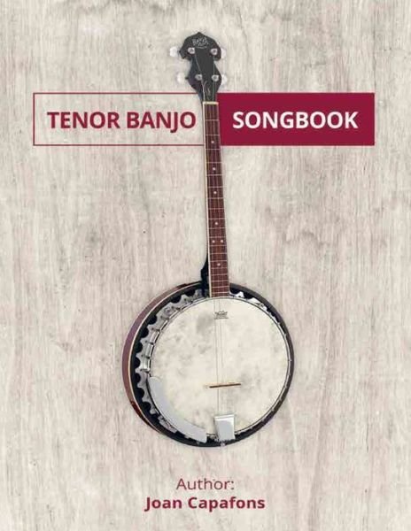 Banjo Tenor Songbook - Joan Capafons - Livres - Independently Published - 9798697358160 - 13 octobre 2020