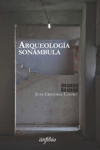 Cover for Juan Cristóbal Castro · Arqueologia sonambula (Paperback Book) (2021)