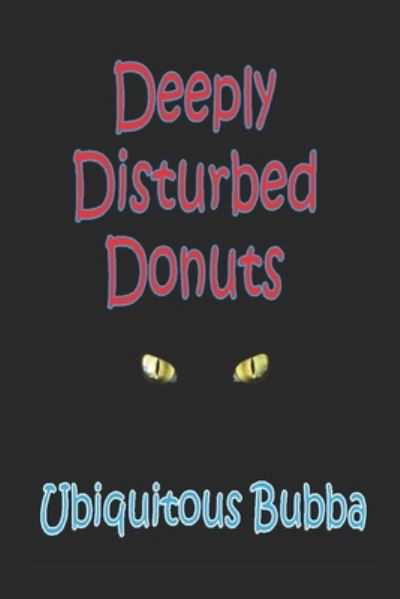 Cover for Ubiquitous Bubba · Deeply Disturbed Donuts (Paperback Book) (2021)
