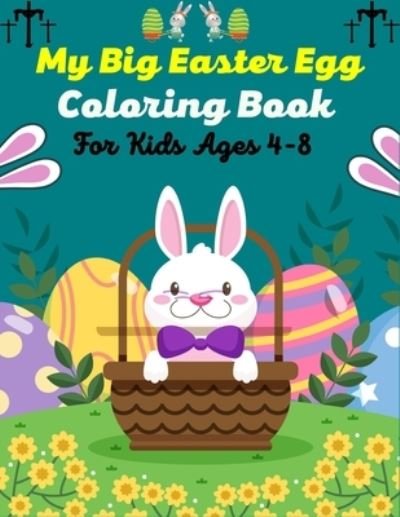Cover for Mnktn Publications · My Big Easter Egg Coloring book For Kids Ages 4-8 (Paperback Book) (2021)