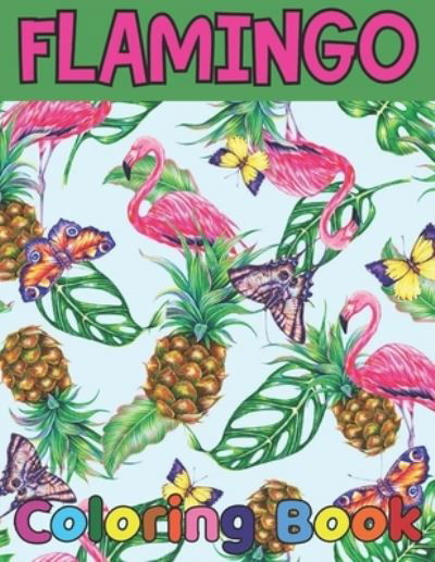 Flamingo coloring book: Easy and Fun Coloring Page for teenagers, 4-8, Unique gift for Girls who loves flamingo - Emily Rita - Livros - Independently Published - 9798725930160 - 21 de março de 2021