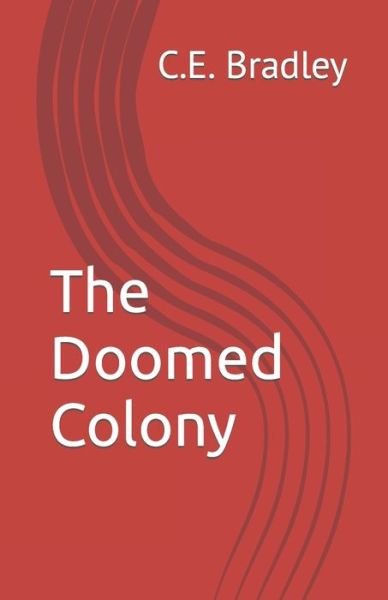 Cover for C E Bradley · The Doomed Colony (Pocketbok) (2021)