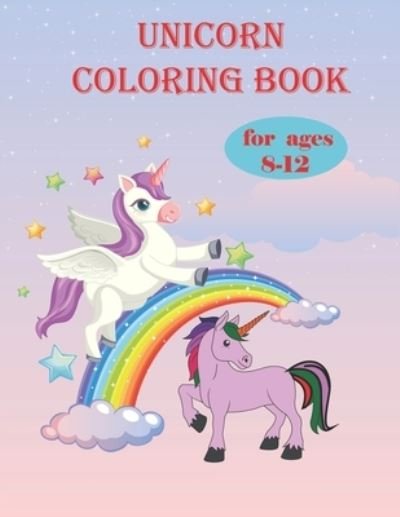 Cover for Publication · Unicorn coloring book for ages 8-12: Unicorns are Real! Awesome Coloring Book for Kids (Pocketbok) (2021)