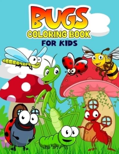 Cover for Pixelart Studio · Bugs Coloring Book for Kids: Fun and Relaxing Insects Coloring Activity Book for Boys, Girls, Toddler, Preschooler &amp; Kids - Ages 4-8 (Paperback Bog) (2021)