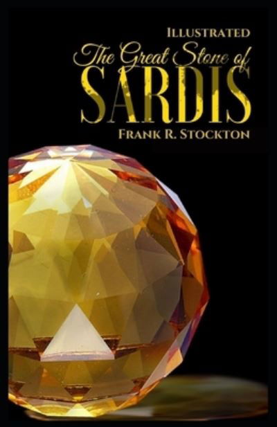 Cover for Frank R Stockton · The Great Stone of Sardis (Taschenbuch) (2021)