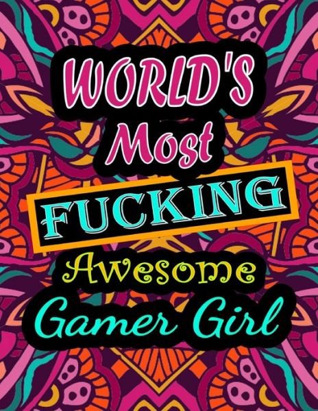 Cover for Thomas Alpha · World's Most Fucking Awesome gamer girl: adult coloring book - A Sweary gamer girl Coloring Book and Mandala coloring pages - Gift Idea for gamer girl birthday - Funny, Snarky, Swear Word Coloring book for adults - (gamer girl gifts) (Paperback Book) (2021)