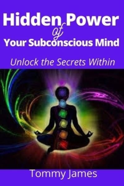 Cover for Tommy James · Hidden Power of Your Subconscious Mind: Unlock the Secrets Within (Paperback Book) (2021)