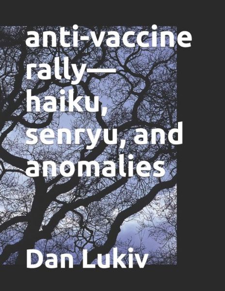 Cover for Lukiv Dan Lukiv · Anti-vaccine Rally-haiku, Senryu, and Anomalies (Paperback Bog) (2022)