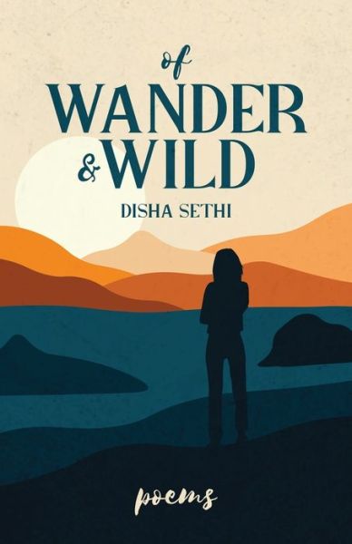 Cover for Disha Sethi · Of Wander &amp; Wild (Paperback Book) (2022)