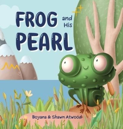 Cover for Boyana Atwood · Frog and His Pearl (Hardcover bog) (2022)