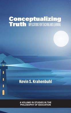 Cover for Kevin S. Krahenbuhl · Conceptualizing Truth: Implications for Teaching and Learning - Studies in the Philosophy of Education (Hardcover Book) (2022)