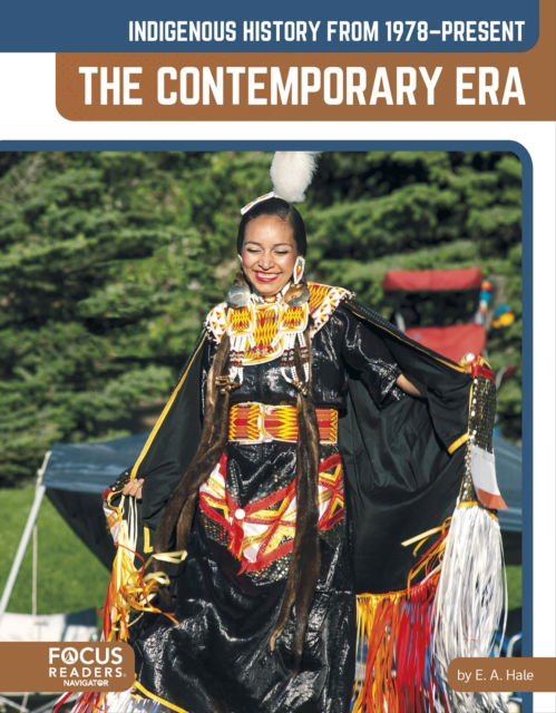 Indigenous History from 1978–Present: The Contemporary Era - Indigenous History in the United States: 1865 to Today - E. A. Hale - Books - Focus Readers - 9798889984160 - 2025