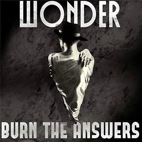 Burn the Answers - Wonder - Music - Wonder - 0190394532161 - May 11, 2016