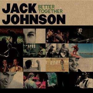 Better Together - Jack Johnson - Muziek - ISLAND - 0602498799161 - 27 februari 2006