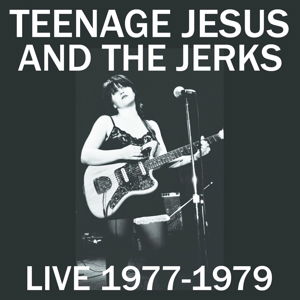 Cover for Teenage Jesus &amp; the Jerks · Live 1977-1979 (LP) [Remastered edition] (2015)