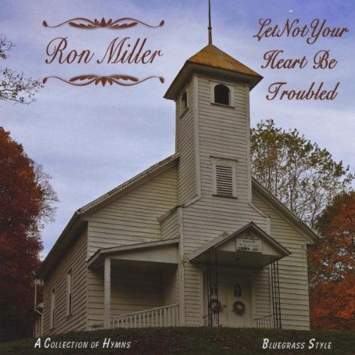 Let Not Your Heart Be Troubled - Ron Miller - Music - CD Baby - 0884501279161 - May 4, 2010