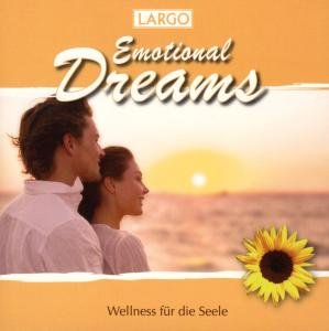 Emotional Dreams-wellness Für Die Seele - Largo - Musiikki - MSKAR - 4012897210161 - perjantai 2. tammikuuta 2009