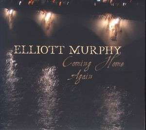 Coming Home Again - Elliott Murphy - Musik - BLUE ROSE - 4028466314161 - 5. februar 2007