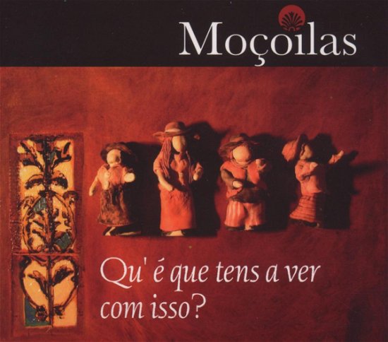 Cover for Mocoilas · Qu'e Que Tens A Ver Comis (CD) (2007)
