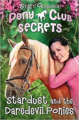 Cover for Stacy Gregg · Stardust and the Daredevil Ponies - Pony Club Secrets (Paperback Bog) (2008)