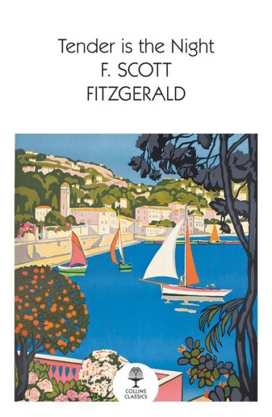 Tender is the Night - Collins Classics - F. Scott Fitzgerald - Kirjat - HarperCollins Publishers - 9780008516161 - torstai 2. syyskuuta 2021